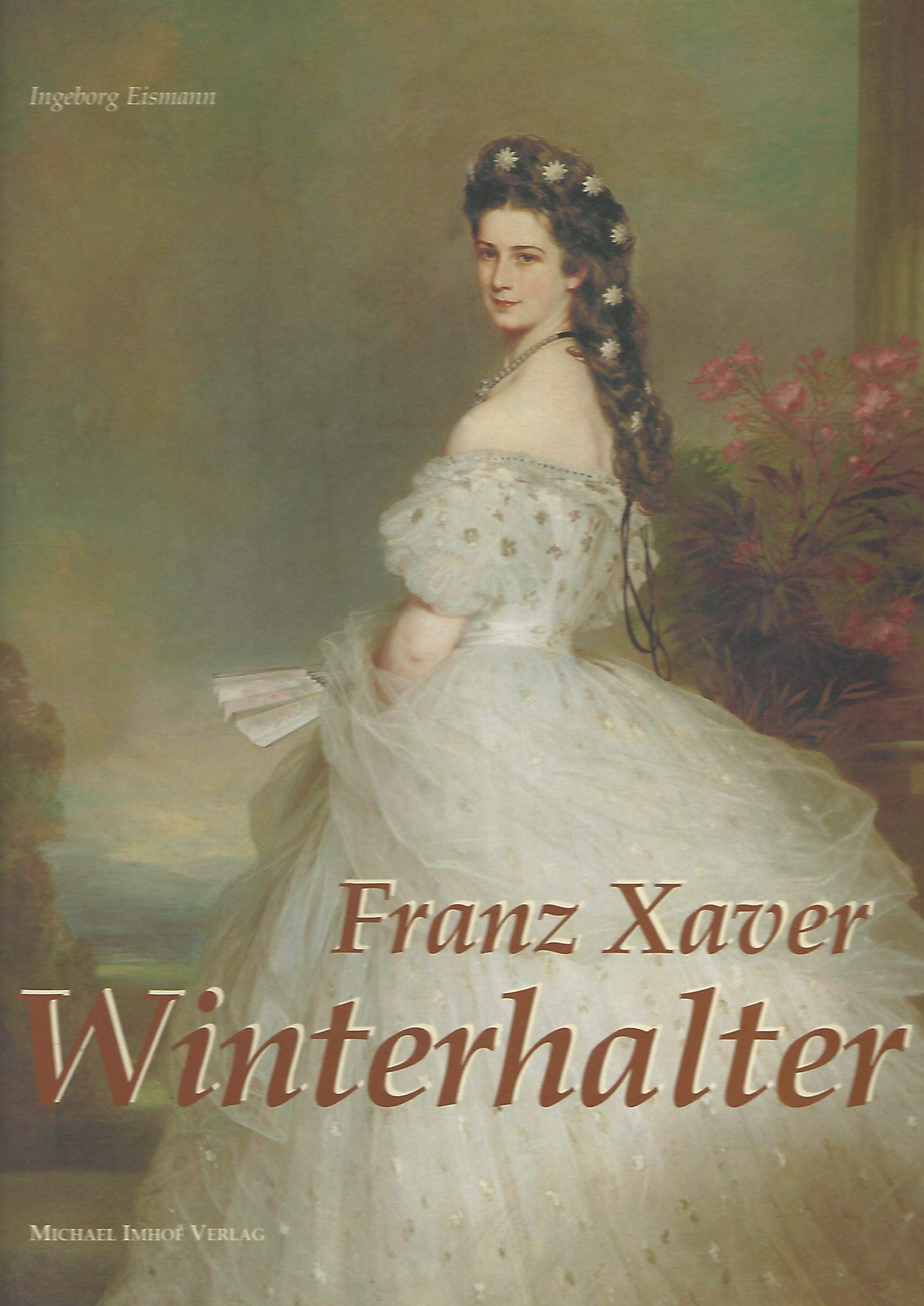 Franz Xaver Winterhalter (1805–1873): Der Fürstenmaler Europas Books