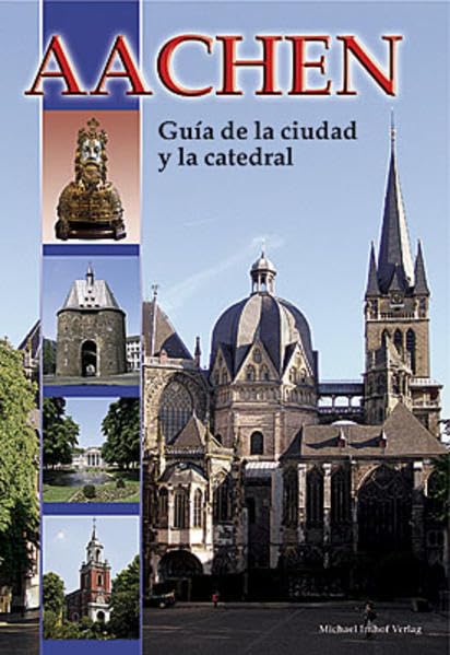 Aachen - Dom- und Stadtführer: Guía de la ciudad y la catedral. Spanische Ausgabe Film, Art & Culture