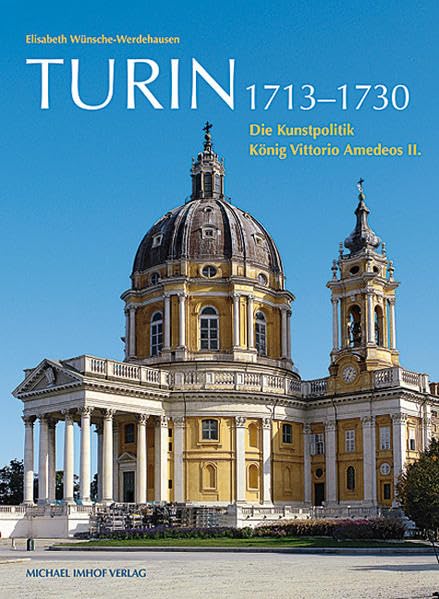 TURIN 1713-1730: Die Kunstpolitik König Vittorio Amedeos II book