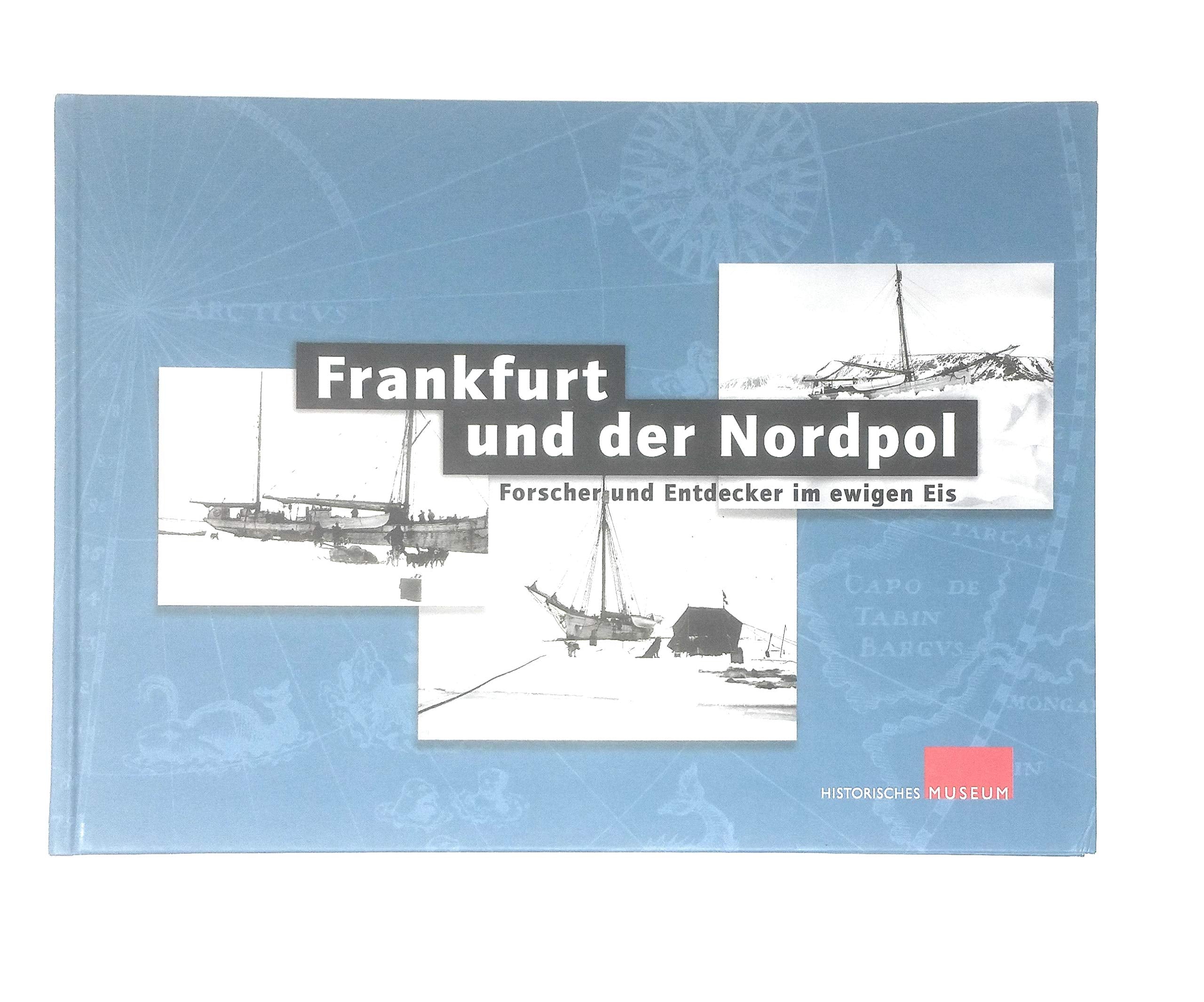 Der Nordpol: Forscher und Entdecker im ewigen Eis (Schriften des Historischen Museums Frankfurt am Main) Leisure, Home & Garden