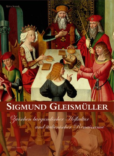 Sigmund Gleismüller: Zwischen burgundischer Hofkultur und italienischer Renaissance Film, Art & Culture