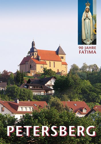 Petersberg. Ort der Marien- und Heiligenverehrung: 90 Jahre Fatima. Hrsg.: Fatima-Weltapostolat Religion & Esotericism