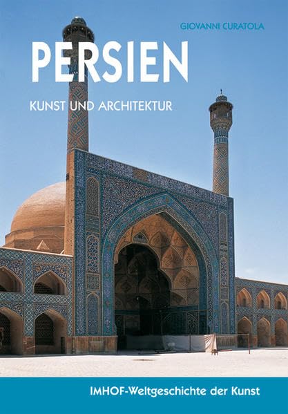 Persien - Kunst und Architektur (Imhof-Weltgeschichte der Kunst) Architecture