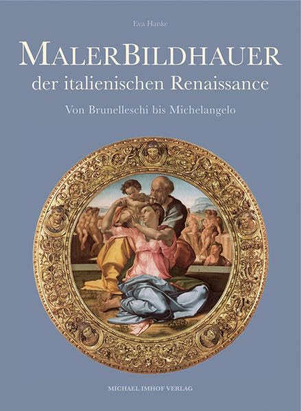 Malerbildhauer der italienischen Renaissance: Von Brunelleschi bis Michelangelo (Studien zur internationalen Architektur- und Kunstgeschichte) Film, Art & Culture