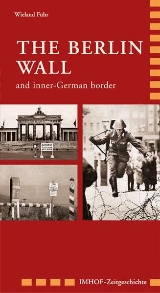 The Berlin Wall and inner-German border 1945-1990 book