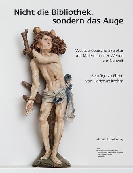 Nicht die Bibliothek, sondern das Auge - Westeurop. Skulptur und Malerei an der Wende zur Neuzeit Natural Sciences