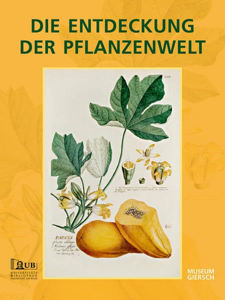 Die Entdeckung der Pflanzenwelt: Botanische Drucke vom 15. bis 19. Jahrhundert aus der Universitätsbibliothek Johann Christian Senckenberg Politics & History