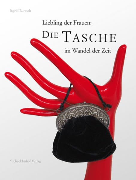 Liebling der Frauen: Die Tasche im Wandel der Zeit (Sonderpublikation des Stadtarchivs Bad Kissingen) Politics & History
