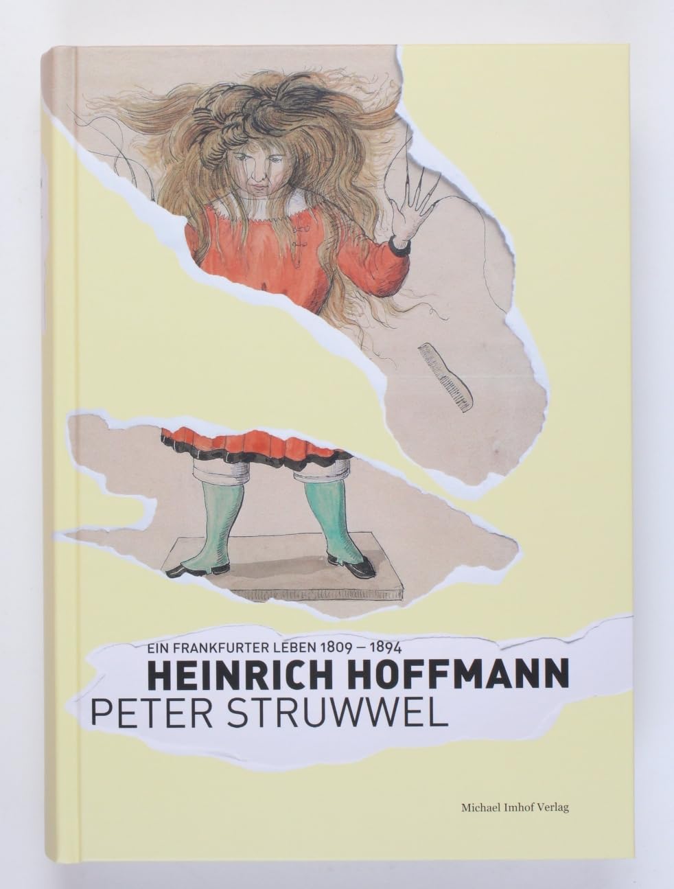 Heinrich Hoffmann – Peter Struwwel: Ein Frankfurter Leben 1809–1894 Politics & History