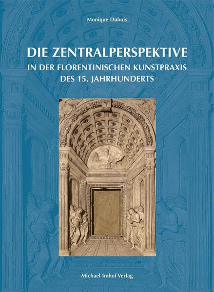 Zentralperspektive in der florentinischen Kunstpraxis des 15. Jahrhunderts (Studien zur internationalen Architektur- und Kunstgeschichte) Film, Art & Culture