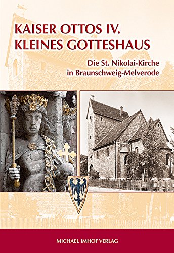 KAISER OTTOS IV. KLEINES GOTTESHAUS: Die St. Nikolai-Kirche in Braunschweig-Melverode Politics & History