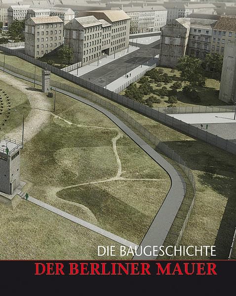 BERLINER MAUER: DIE BAUGESCHICHTE (Berliner Beiträge zur Bauforschung und Denkmalpflege) Film, Art & Culture