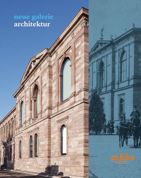 Neue Galerie Kassel - Architektur: Architektur. Hrsg. v. Museumslandschaft Hessen Kassel Architecture