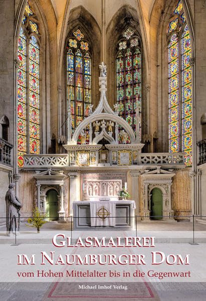 Glasmalerei im Naumburger Dom vom Hohen Mittelalter bis in die Gegenwart Film, Art & Culture