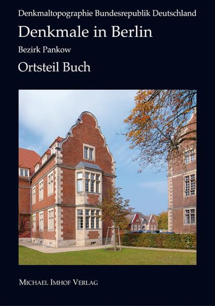Denkmale in Berlin Bezirk Berlin-Pankow/Ortsteil Buch: Denkmaltopographie Bundesrepublik Deutschland Business & Technology