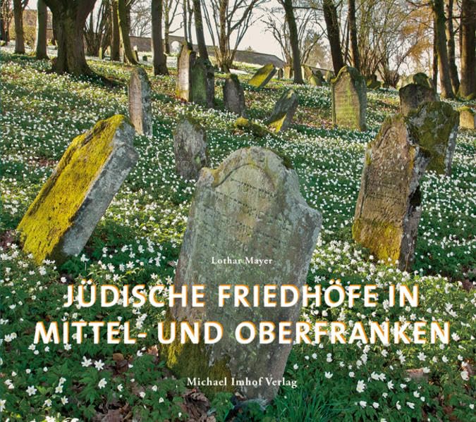 Jüdische Friedhöfe in Mittel- und Oberfranken Religion & Esotericism