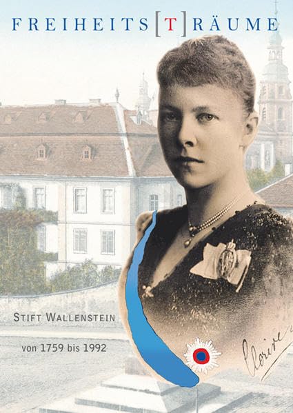 Freiheits(t)räume Das Freiadelige Stift Wallenstein von 1759 bis 1992 Politics & History