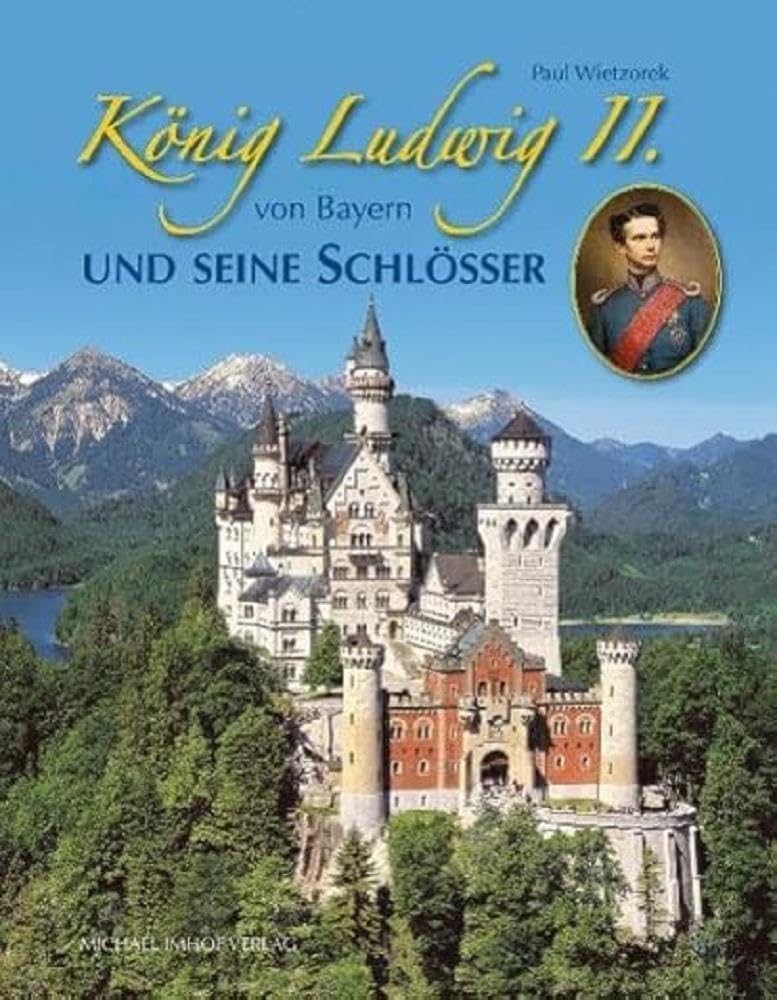 König Ludwig II. von Bayern und seine Schlösser Architecture