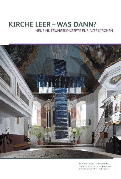 Kirche leer―was dann?: Neue Nutzungskonzepte für alte Kirchen! (Berichte zu Forschung und Praxis der Denkmalpflege in Deutschland) Business & Technology