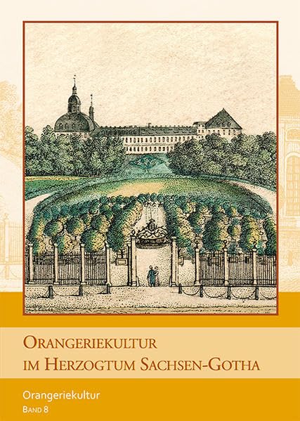 Orangeriekultur im Herzogtum Sachsen-Gotha Politics & History