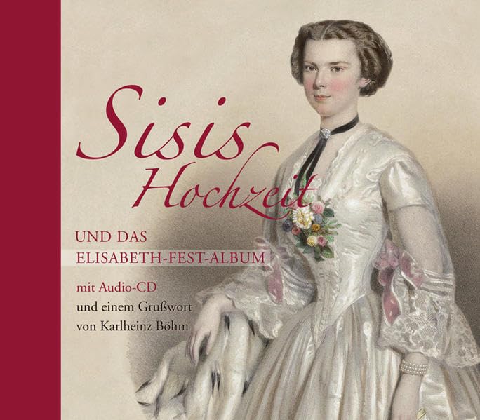 Sisis Hochzeit und das Elisabeth-Fest-Album Film, Art & Culture