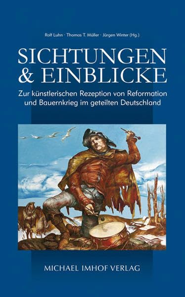 Sichtungen und Einblicke: Zur künstlerischen Rezeption von Reformation und Bauernkrieg im geteilten Deutschland book