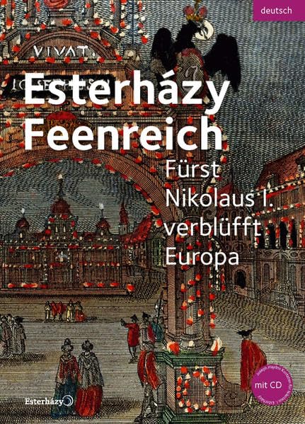 Esterházy Feenreich: Fürst Nikolaus I. verblüfft Europa Politics & History