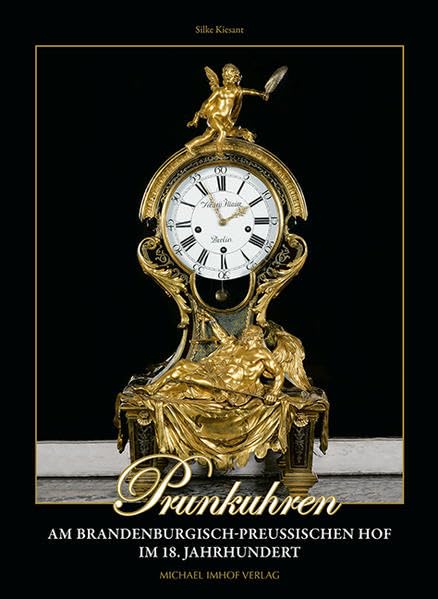 PRUNKUHREN AM BRANDENBURGISCHPREUSSISCHEN HOF IM 18. JAHRHUNDERT book