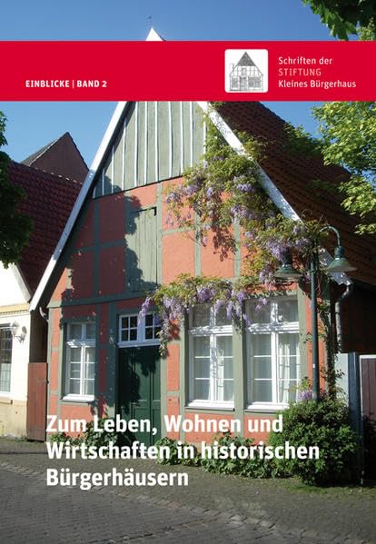 Zum Leben, Wohnen und Wirtschaften in historischen Bürgerhäusern Architecture