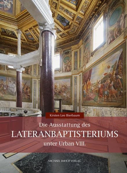 Die Ausstattung des Lateranbaptisteriums unter Urban VIII. (Studien zur internationalen Architektur- und Kunstgeschichte) Architecture