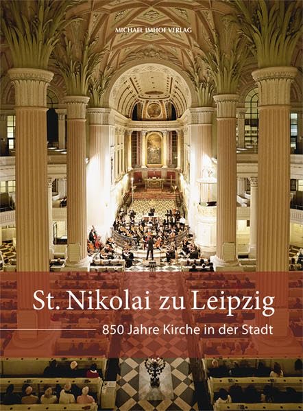 St. Nikolai zu Leipzig: 850 Jahre Kirche in der Stadt Architecture