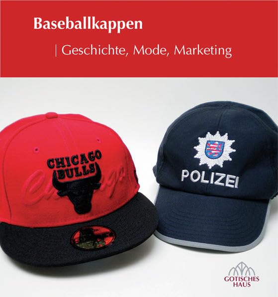 Baseballkappen: Geschichte, Mode, Marketing: Geschichte, Mode, Marketing. Katalog zur Ausstellung im Museum im Gotischen Haus, Bad Homburg v. d. Höhe, ... der Stadt Bad Homburg v. d. Höhe, Dezernat IV Politics & History