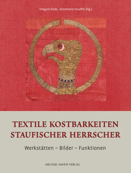 Textile Kostbarkeiten Staufischer Herrscher: Werkstätten - Bilder - Funktionen (Studien zur internationalen Architektur- und Kunstgeschichte) Film, Art & Culture