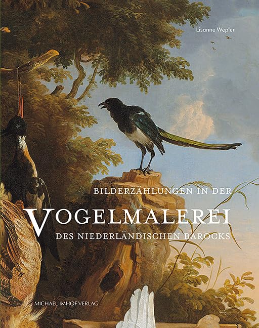 Bilderzählungen in der Vogelmalerei des niederländischen Barock: Diss. (Studien zur internationalen Architektur- und Kunstgeschichte) Film, Art & Culture