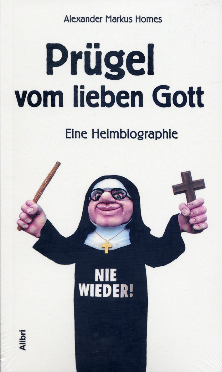 Prügel vom lieben Gott: Eine Heimbiografie Memories