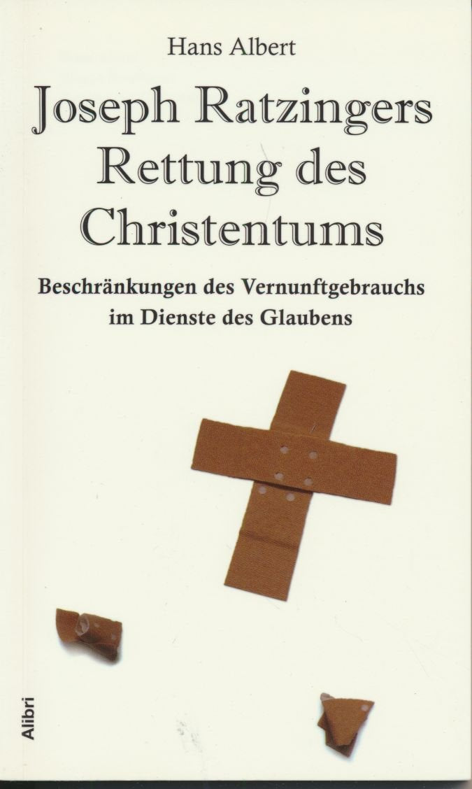 Joseph Ratzingers Rettung des Christentums: Beschränkungen des Vernunftgebrauchs im Dienste des Glaubens Philosophy