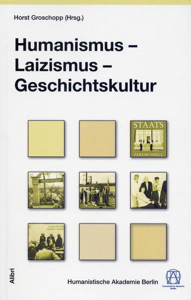Humanismus – Laizismus – Geschichtskultur (Schriftenreihe der Humanistischen Akademie Berlin) Law