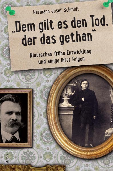 „Dem gilt es den Tod, der das gethan“: oder Nietzsches frühe Entwicklung und einige ihrer Folgen Philosophy