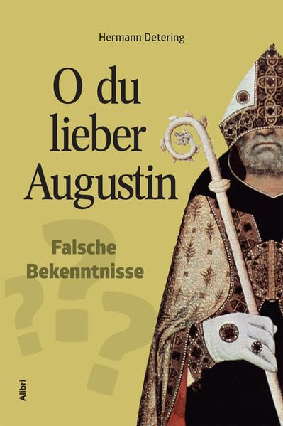 O du lieber Augustin: Falsche Bekenntnisse? Philosophy
