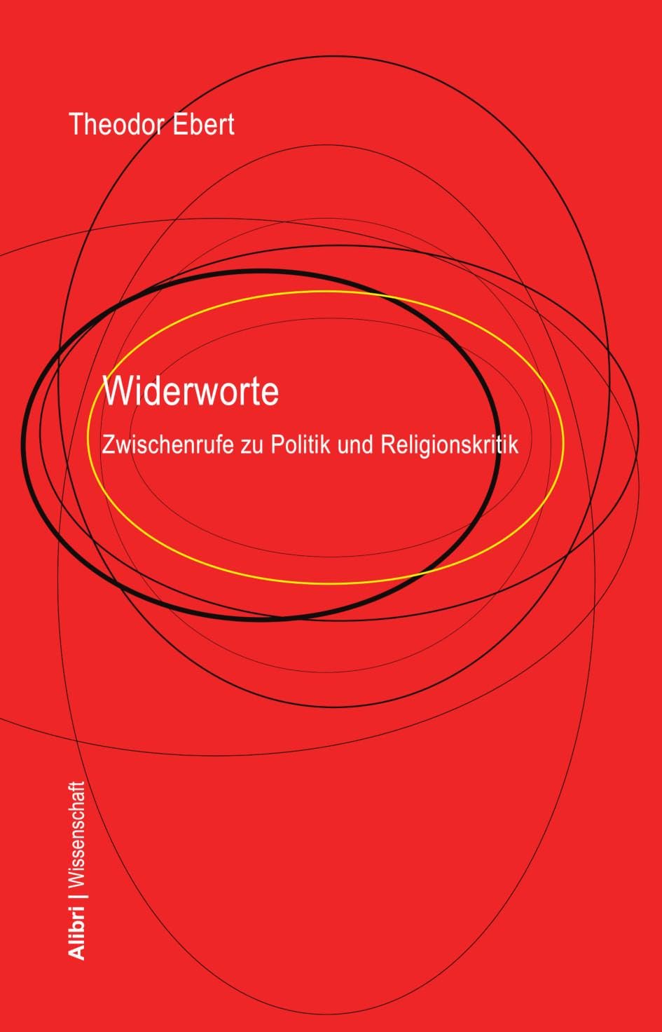 Widerworte: Zwischenrufe zu Politik und Religionskritik (Alibri Wissenschaft) Philosophy