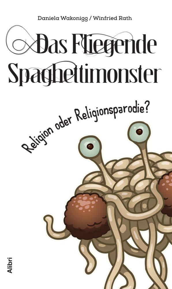 Das Fliegende Spaghettimonster –: Religion oder Religionsparodie? Religion & Esotericism