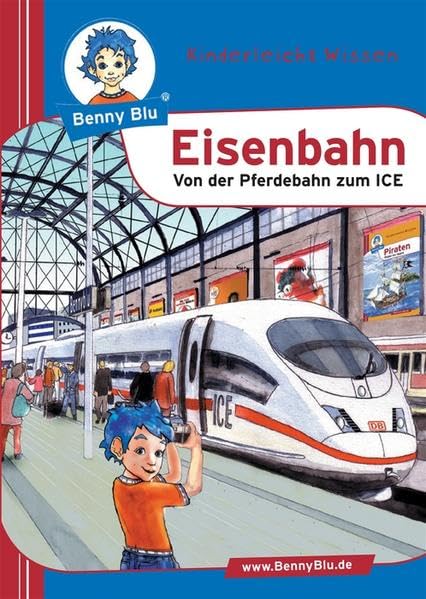 Benny Blu - Eisenbahn: Von der Pferdebahn zum ICE (Benny Blu Buch) Children's books