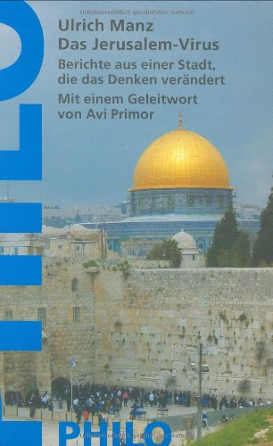 Das Jerusalem-Virus. Berichte aus einer Stadt, die das Denken verändert Politics & Society