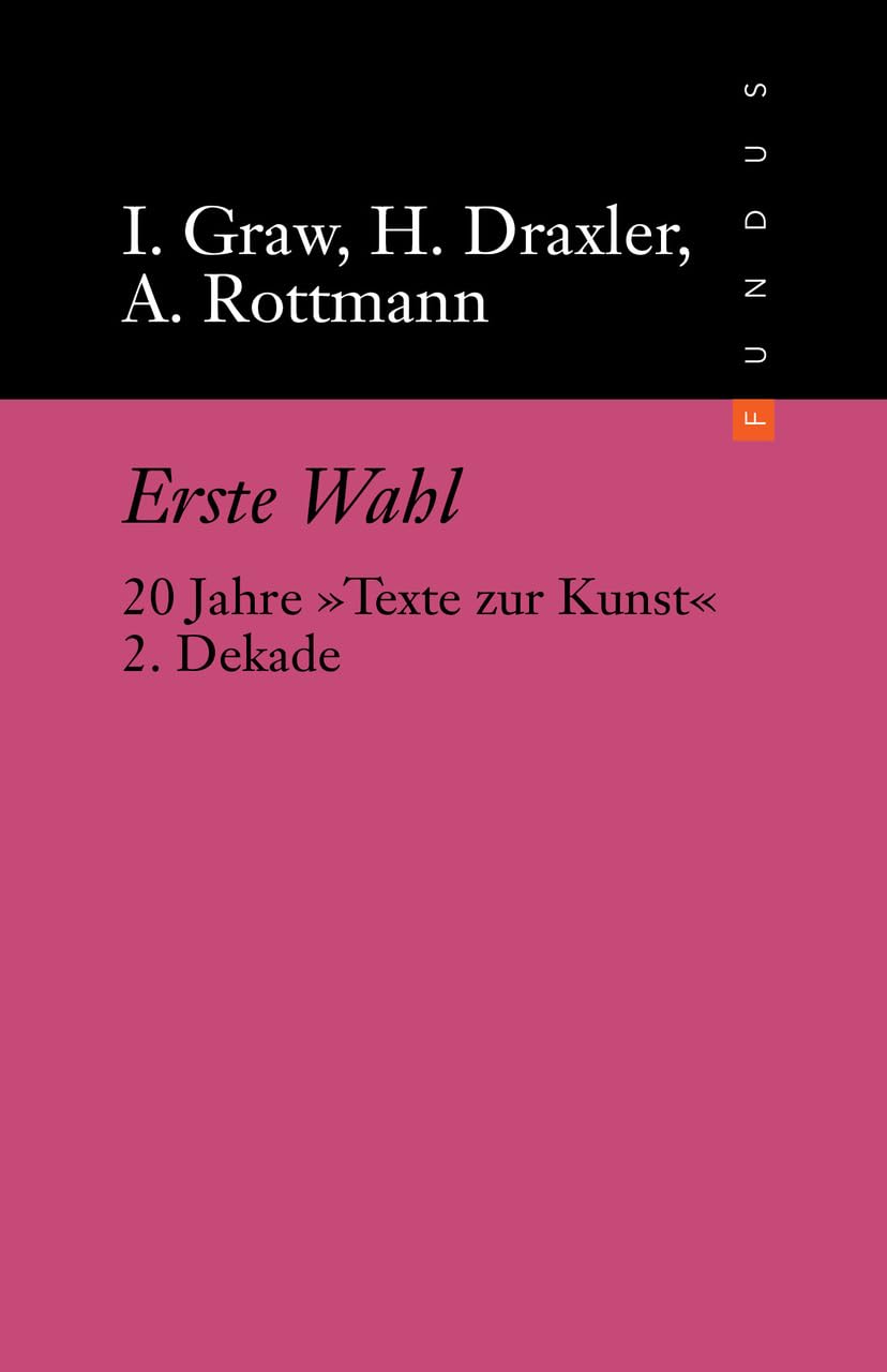Fundus-Bücher, 201: Erste Wahl. 20 Jahre Texte zur Kunst 2. Dekade Film, Art & Culture
