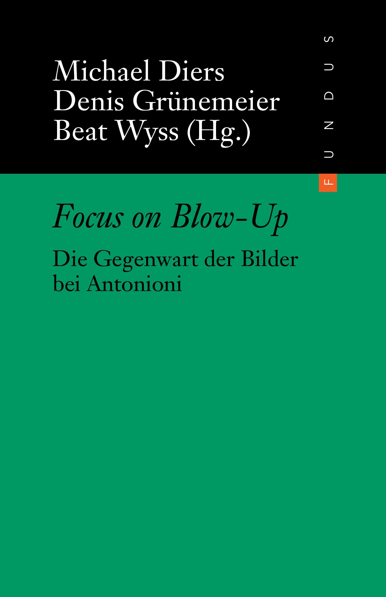 Focus on Blow-Up: Die Gegenwart der Bilder bei Antonioni (FUNDUS, Band 220) Film, Art & Culture