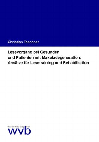 Lesevorgang bei Gesunden und Patienten mit Makuladegeneration: Ansätze für Lesetraining und Rehabilitation Medicine