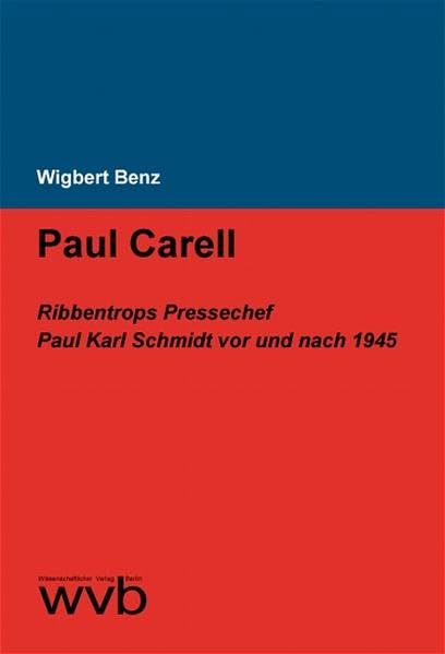 Paul Carell: Ribbentrops Pressechef Paul Karl Schmidt vor und nach 1945 German history