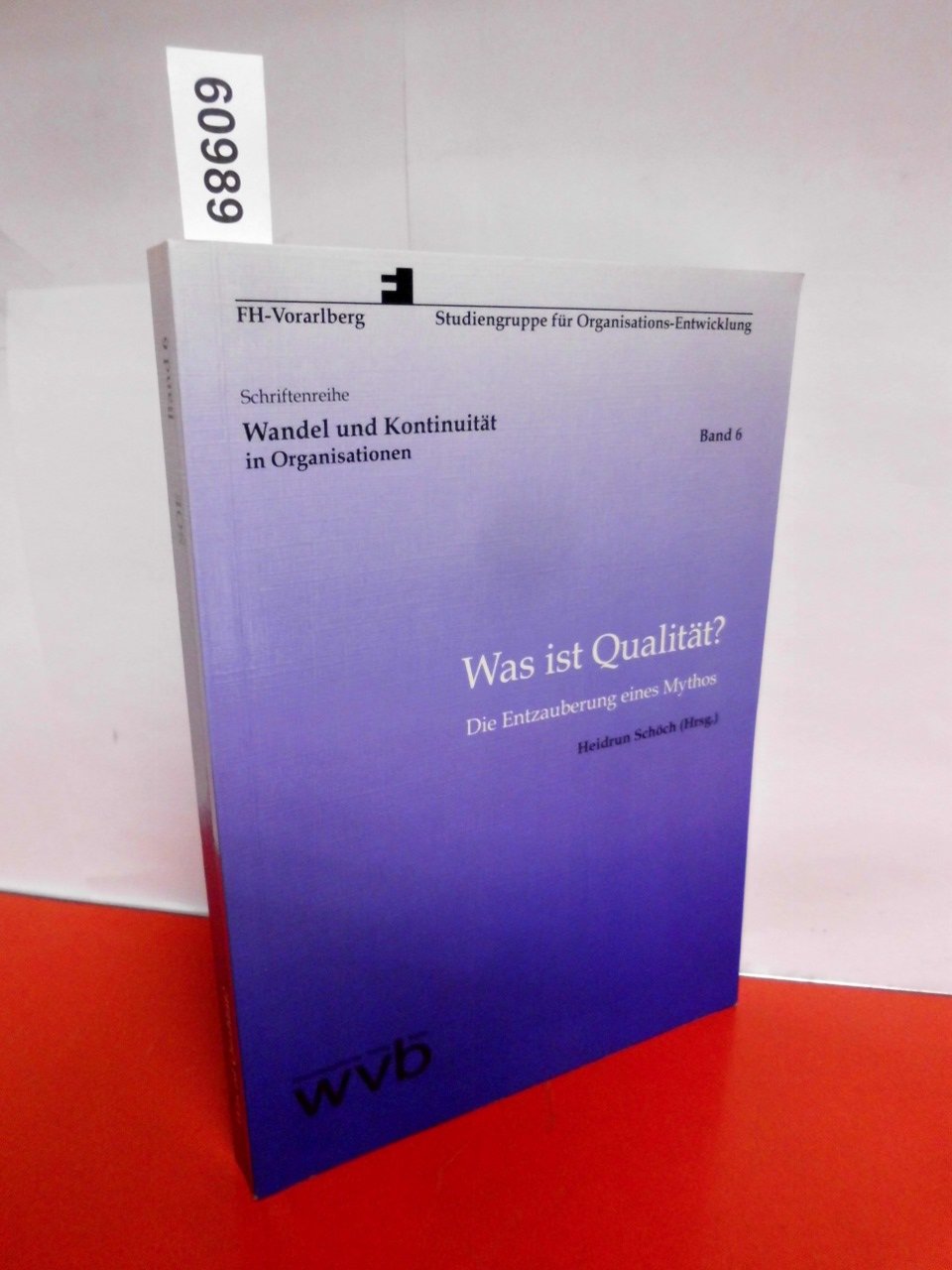Was ist Qualität?: Die Entzauberung eines Mythos (Wandel und Kontinuität in Organisationen) Law