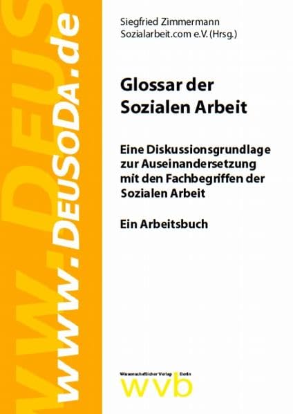Glossar der Sozialen Arbeit: Eine Diskussionsgrundlage zur Auseinandersetzung mit den Fachbegriffen der Sozialen Arbeit - Ein Arbeitsbuch Social Sciences