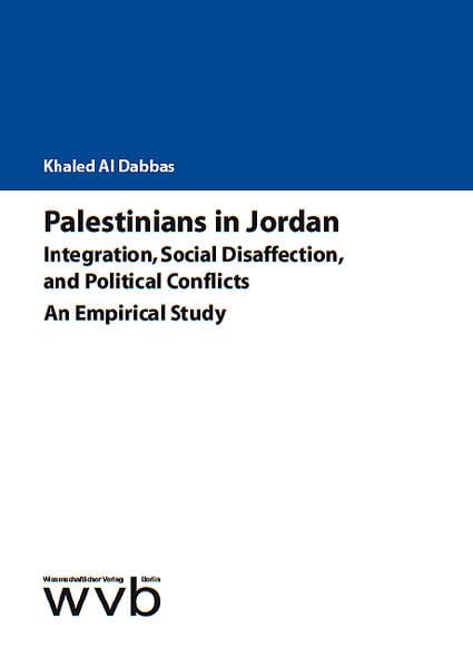 Palestinians in Jordan: Integration, Social Disaffection, and Political Conflicts. An Empirical Study Law